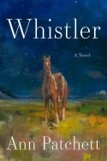 Whistler by Ann Patchett.jpg